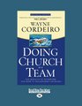 Doing Church As A Team The Miracle of Teamwork and How It Transforms Churches