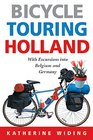 Bicycle Touring Holland With Excursions Into Neighboring Belgium And Germany