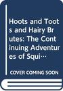 Hoots and Toots and Hairy Brutes The Continuing Adventures of Squib