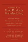 Handbook of Food Products Manufacturing Principles Bakery Beverages Cereals Cheese Confectionary Fats Fruits and Functional Foods