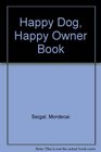 Happy Dog/Happy Owner Book How to Recognize and Handle the Emotional Problems of Your Dog