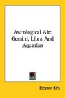 Astrological Air Gemini Libra And Aquarius