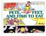 Pete, Feet, and Fish to Eat