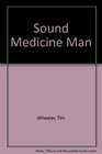 Sound Medicine Man