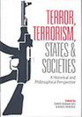 Terror Terrorism States and Societies A Historical and Philosophical Perspective