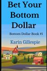 Bet Your Bottom Dollar: (The Bottom Dollar Series) (Bottom Dollar Girls)