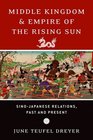 Middle Kingdom and Empire of the Rising Sun SinoJapanese Relations Past and Present