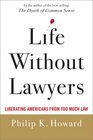 Life Without Lawyers Liberating Americans from Too Much Law