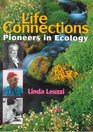 Life Connections Pioneers in Ecology