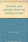 Sounds and signals How we communicate