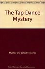 The tap dance mystery