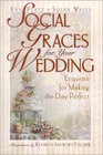 Social Graces for Your Wedding Etiquette for Making the Day Perfect