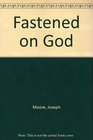 Fastened on God