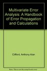 Multivariate Error Analysis  A Handbook of Error Propagation and Calculation in ManyParameter Systems
