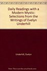 Daily Readings With a Modern Mystic Selections from the Writings of Evelyn Underhill