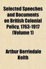Selected Speeches and Documents on British Colonial Policy 17631917