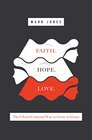 Faith Hope Love The ChristCentered Way to Grow in Grace