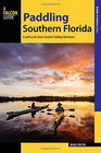 Paddling Southern Florida A Guide to the Area's Greatest Paddling Adventures
