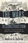The Wars of Reconstruction The Brief Violent History of America's Most Progressive Era