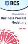 A Pragmatic Guide to Business Process Modelling