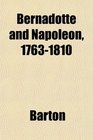 Bernadotte and Napoleon 17631810