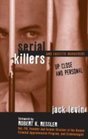 Serial Killers and Sadistic Murderers  Up Close and Personal