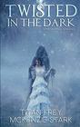 Twisted in the Dark A Paranormal Romance