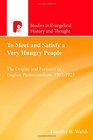 To Meet and Satisfy a Very Hungry People The Origins and Fortunes of English Pentecostalism