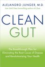 Clean Gut The Breakthrough Plan for Eliminating the Root Cause of Disease and Revolutionizing Your Health