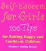 Selfesteem for Girls 100 Tips for Raising Happy and Confident Children