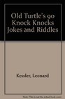 Old Turtle's 90 Knock Knocks Jokes and Riddles