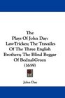 The Plays Of John Day LawTrickes The Travailes Of The Three English Brothers The Blind Beggar Of BednalGreen