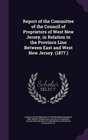 Report of the Committee of the Council of Proprietors of West New Jersey in Relation to the Province Line Between East and West New Jersey