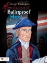 George Washington Americas Bulletproof Hero