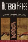 Altered Fates Gene Therapy and the Retooling of Human Life