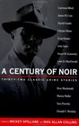 A Century of Noir : Thirty-two Classic Crime Stories