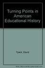 Turning Points in American Educational History