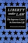 Liberty Under Law  The Supreme Court in American Life