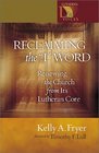 Reclaiming the L Word: Renewing the Church from Its Lutheran Core (New Book)