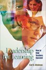 Leadership for Learning How to Help Teachers Succeed