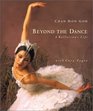 Beyond the Dance A Ballerina's Life