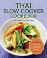 Thai Slow Cooker Cookbook Classic Thai Favorites Made Simple