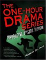 The OneHour Drama Producing Episodic Television