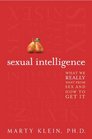 Sexual Intelligence What We Really Want from Sexand How to Get It