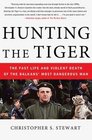 Hunting the Tiger The Fast Life and Violent Death of the Balkans' Most Dangerous Man