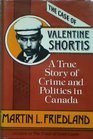 The Case of Valentine Shortis A True Story of Crime and Politics in Canada