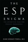 The ESP Enigma The Scientific Case for Psychic Phenomena