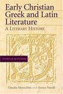 Early Christian Greek And Latin Literature A Literary History