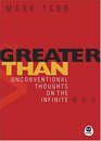 Greater Than Unconventional Thoughts On The Infinite God