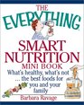 The Everything Smart Nutrition Mini Book What's Healthy What's Notthe Best Foods for You and Your Family
